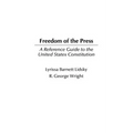 Freedom of the Press: A Reference Guide to the United States Constitution