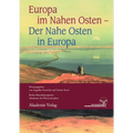 Europa im Nahen Osten - Der Nahe Osten in Europa