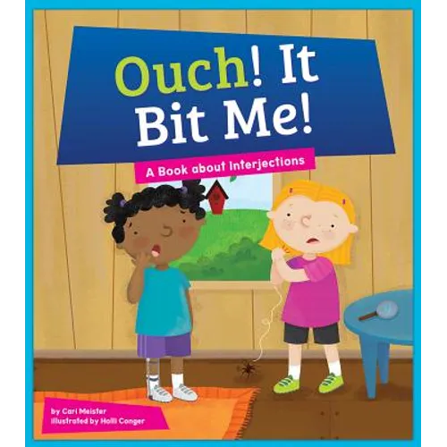 Ouch! It Bit Me!: A Book about Interjections