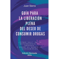 Guía Para La Liberación Plena Del Deseo de Consumir Drogas