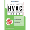 The Updated HVAC for Beginners 2024: [5 in 1] The Simplified DIY Guide + VIDEO COURSE to Heating, Ventilation, and Air Conditioning Systems Step-by-St