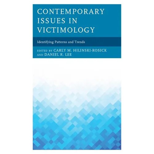 Contemporary Issues in Victimology: Identifying Patterns and Trends