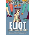 Eliot un perro de la calle: La historia de superación de un perro en soledad que no tenía nada que perde