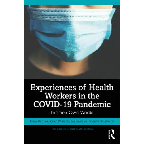 Experiences of Health Workers in the Covid-19 Pandemic: In Their Own Words