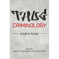 Thug Criminology: A Call to Action