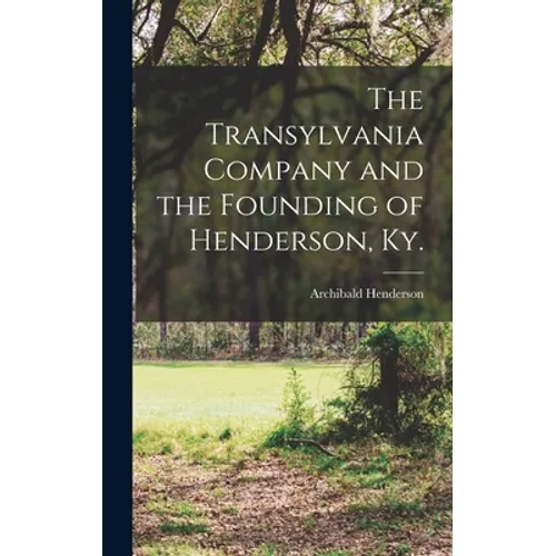 The Transylvania Company and the Founding of Henderson, Ky.