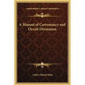A Manual of Cartomancy and Occult Divination