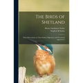 The Birds of Shetland: With Observations on Their Habits, Migration, and Occasional Appearance