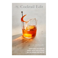 The Cocktail Edit: Everything You Need to Know about How to Make All the Drinks That Matter