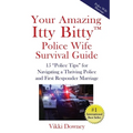 Your Amazing Itty Bitty(TM) Police Wife Survival Guide: 15 "Police Tips" for Navigating a Thriving Police and First Responder Marriage