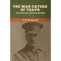 The Man-Eaters of Tsavo, and Other East African Adventures