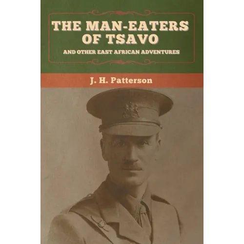 The Man-Eaters of Tsavo, and Other East African Adventures