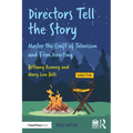 Directors Tell the Story: Master the Craft of Television and Film Directing