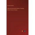 A New and Successful Mode of Treating Certain Forms of Cancer