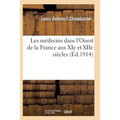Les Médecins Dans l'Ouest de la France Aux XIE Et Xiie Siècles