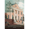 The Past, Present, and Future of Libraries: Transactions, American Philosophical Society (Vol. 110, Part 3)