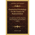 Geometrical Psychology Or The Science Of Representation: An Abstract Of The Theories And Diagrams Of B. W. Betts (1887)