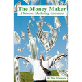 The Money Maker: A Network Marketing Adventure