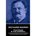Richard Marsh - The Crime & The Criminal: "I had got so far; but I got no farther, my blood went cold in my veins"