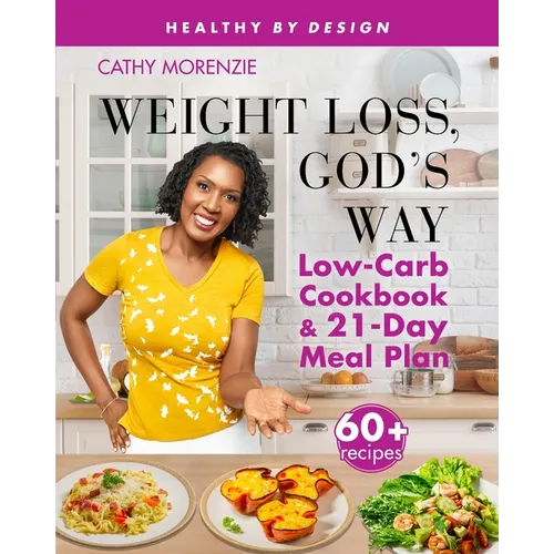 Weight Loss, God's Way: Low-Carb Cookbook and 21-Day Meal Plan
