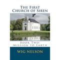 The First Church of Siren: Book Two: Mission to Earth