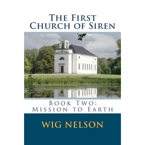 The First Church of Siren: Book Two: Mission to Earth