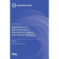 Applications of Nanomaterials in Biomedical Imaging and Cancer Therapy II