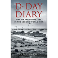 D-Day Diary: Life on the Front Line in the Second World War