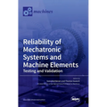 Reliability of Mechatronic Systems and Machine Elements: Testing and Validation