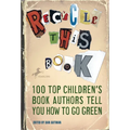 Recycle This Book: 100 Top Children's Book Authors Tell You How to Go Green