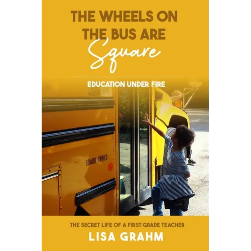 The Wheels on the Bus are Square: Education Under Fire