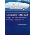 Unpainted to the Last: Moby-Dick and Twentieth-Century American Art