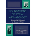 Foundations of Social Archaeology: Selected Writings of V. Gordon Childe