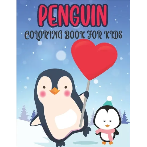 Penguin Coloring Book For Kids: 50 Cute Penguin Designs for Kids And Toddlers