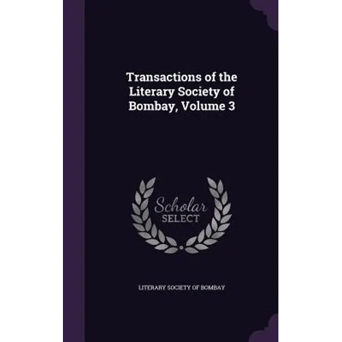 Transactions of the Literary Society of Bombay, Volume 3