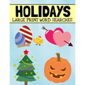 Holidays Large Print Word Searches: Includes Christmas, Easter, Halloween, Thanksgiving, and Many More Holidays, Holiday Word Search Puzzle Book For A