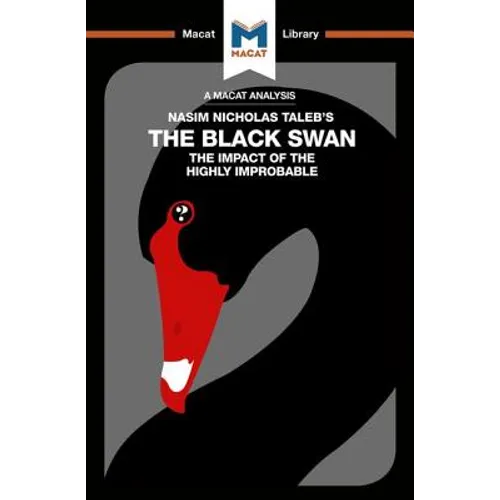 An Analysis of Nassim Nicholas Taleb's the Black Swan: The Impact of the Highly Improbable