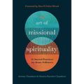 The Art of Missional Spirituality: 31 Sacred Practices for Jesus-Followers