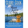 Must Love Dogs: Fetch You Later
