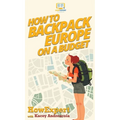 How to Backpack Europe on a Budget