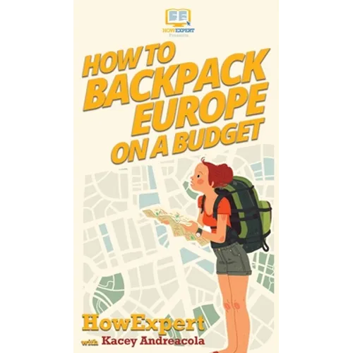 How to Backpack Europe on a Budget