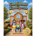 Confidence in Kindergarten: Helping Kids Feel Ready, Brave & Excited for Kindergarten