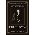 Her Lotus Year: China, the Roaring Twenties, and the Making of Wallis Simpson