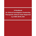 A Handbook for Clinical Investigators Conducting Therapeutic Clinical Trials Supported by CTEP, DCTD, NCI