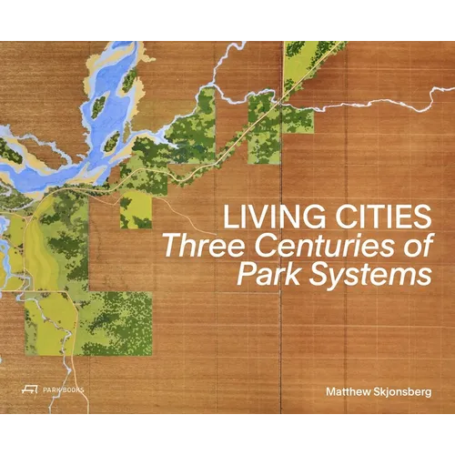 Living Cities: Three Centuries of Park Systems