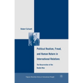 Political Realism, Freud, and Human Nature in International Relations: The Resurrection of the Realist Man