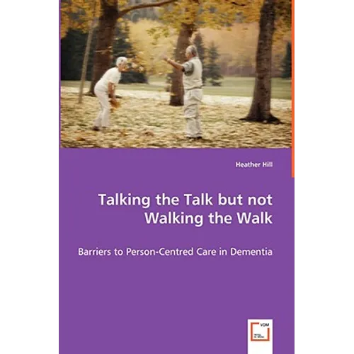 Talking the Talk but not Walking the Walk - Barriers to Person-Centred Care in Dementia