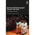 Devising Critically Engaged Theatre with Youth: The Performing Justice Project