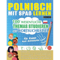Polnisch Mit Spaß Lernen - Für Kinder: Aller Altersgruppen - 100 Wesentliche Themas Studieren Mit Wortsuchrätsel - Vol.1