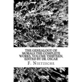 The Genealogy of Morals The Complete Works, Volume Thirteen, edited by Dr. Oscar